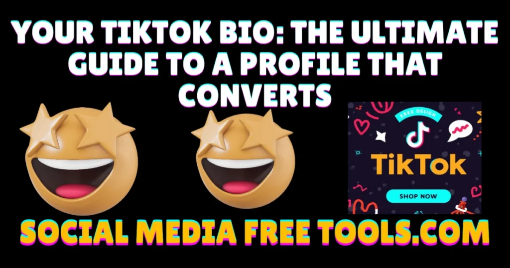 Your TikTok Bio: The Ultimate Guide to a Profile That Converts